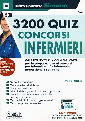 Concorsi infermieri 3200 quiz. Quesiti svolti e commentati per infermiere e collaboratore professionale sanitario